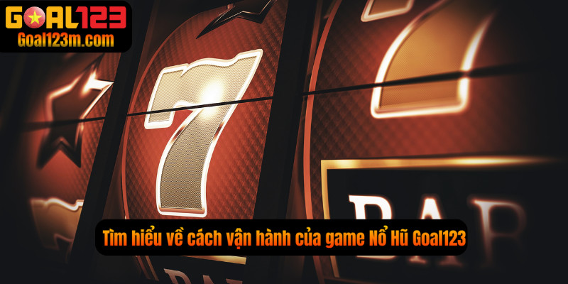 Tìm hiểu cơ chế của game Nổ Hũ