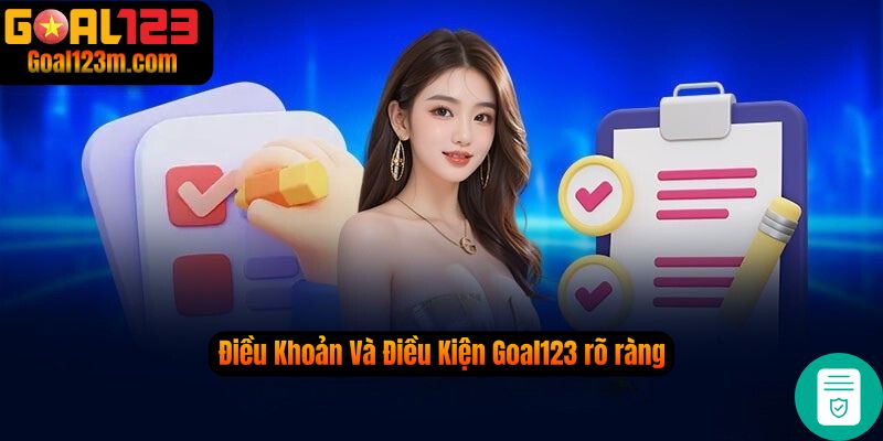 Điều Khoản Và Điều Kiện  Goal123 Rõ ràng