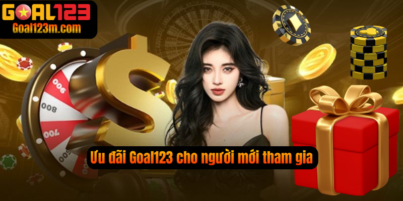 Khuyến mãi cho người mới tham gia tại Goal123