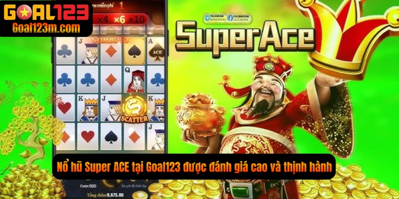 Được game thủ đánh giá cao Nổ Hũ Super Ace tại Goal123